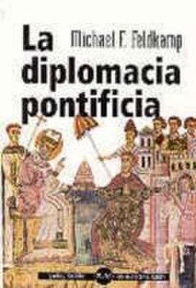 La diplomacia pontíficia : desde el Papa Silvestre hasta Juan Pablo II