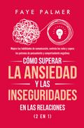 Cómo Superar la Ansiedad y las Inseguridades en las Relaciones (2 en 1)