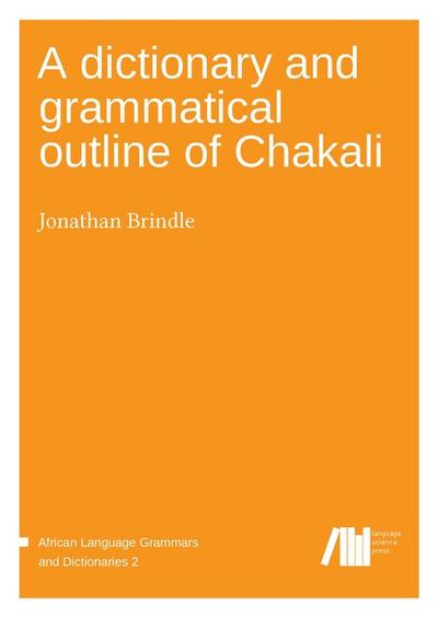 A dictionary and grammatical outline of Chakali