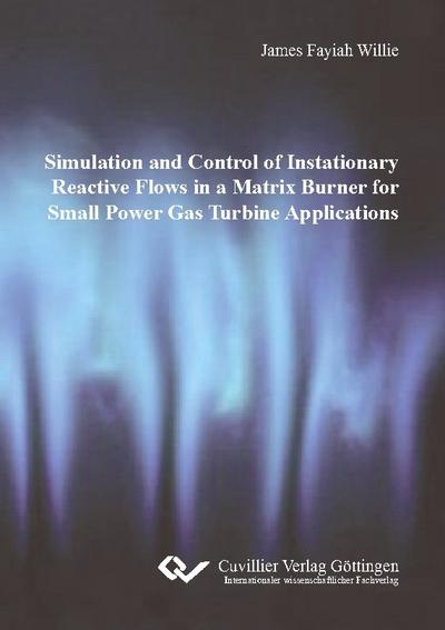 Simulation and Control of Instationary Reactive Flows in Matrix Burner for Small Power Gas Turbine Applications