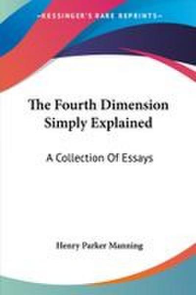 The Fourth Dimension Simply Explained