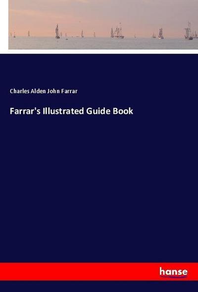 Farrar’s Illustrated Guide Book