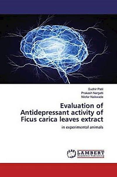 Evaluation of Antidepressant activity of Ficus carica leaves extract