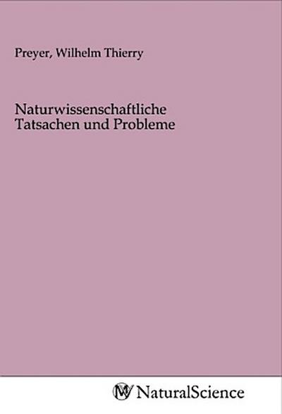 Naturwissenschaftliche Tatsachen und Probleme