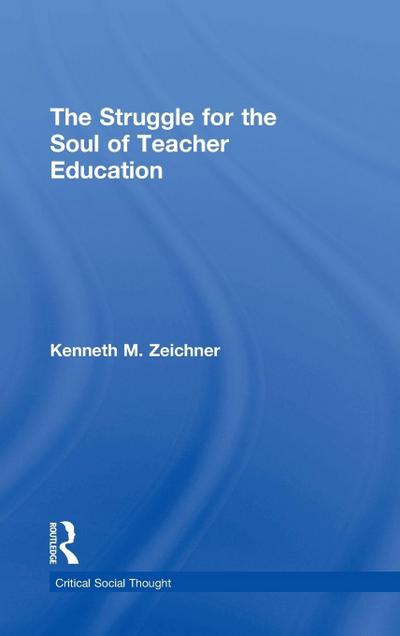 The Struggle for the Soul of Teacher Education