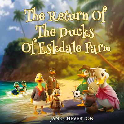 The Return Of The Ducks Of Eskdale Farm