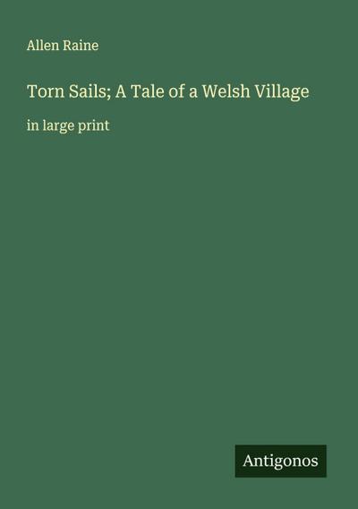 Torn Sails; A Tale of a Welsh Village