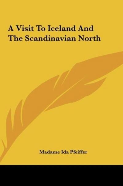 A Visit To Iceland And The Scandinavian North - Madame Ida Pfeiffer