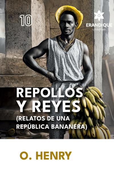 Repollos y Reyes (Relatos de una República Bananera)