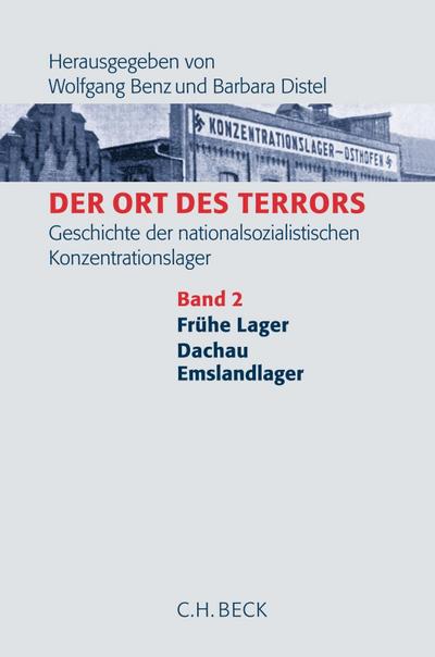 Der Ort des Terrors. Geschichte der nationalsozialistischen Konzentrationslager  Bd. 2: Frühe Lager, Dachau, Emslandlager