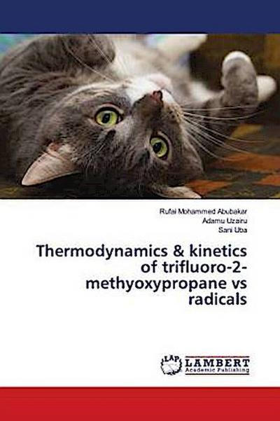 Thermodynamics & kinetics of trifluoro-2-methyoxypropane vs radicals