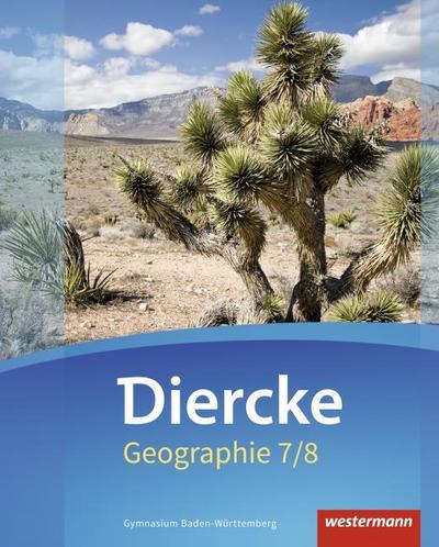 Diercke Geographie 7 / 8. Schulbuch. Baden-Württemberg
