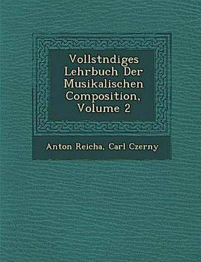 Vollst Ndiges Lehrbuch Der Musikalischen Composition, Volume 2