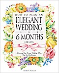 How to Plan an Elegant Wedding in 6 Months or Less