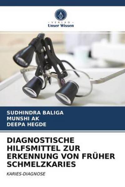 DIAGNOSTISCHE HILFSMITTEL ZUR ERKENNUNG VON FRÜHER SCHMELZKARIES