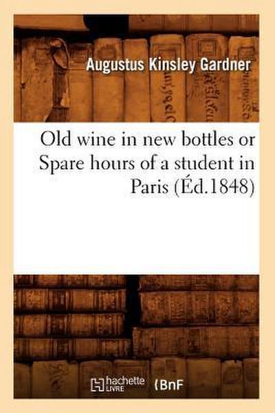 Old Wine in New Bottles or Spare Hours of a Student in Paris (Éd.1848)