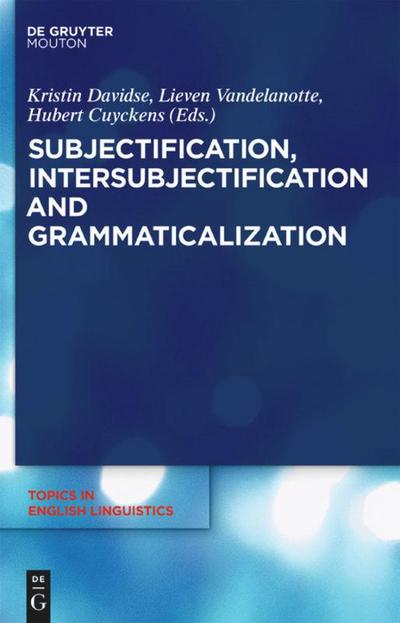 Subjectification, Intersubjectification and Grammaticalization