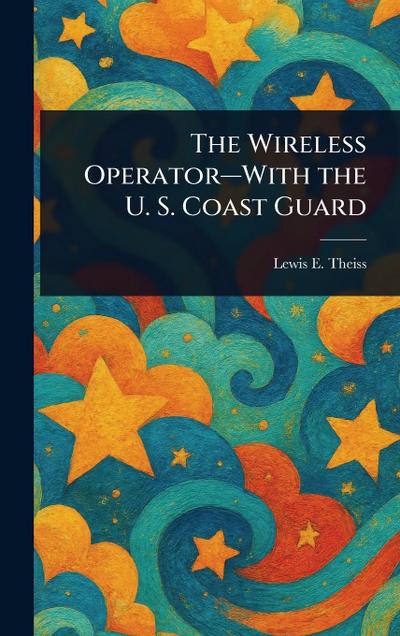 The Wireless Operator-With the U. S. Coast Guard