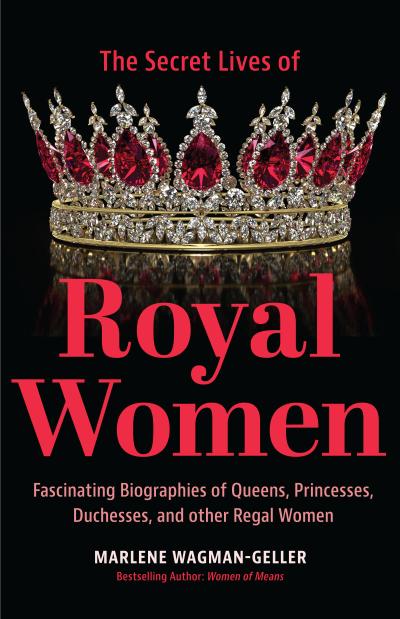 Wagman-Geller, M: Secret Lives of Royal Women