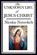 The Unknown Life of Jesus Christ