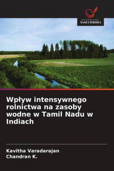 Wp¿yw intensywnego rolnictwa na zasoby wodne w Tamil Nadu w Indiach