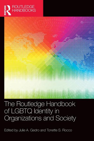 The Routledge Handbook of LGBTQ Identity in Organizations and Society