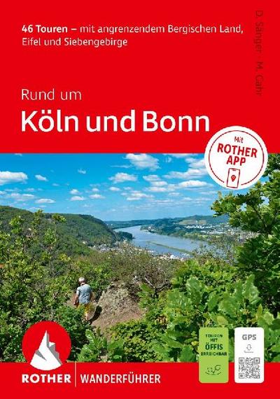 ROTHER Wanderführer Rund um Köln und Bonn. 52 Touren - mit angrenzendem Bergischen Land, Eifel und Siebengebirge