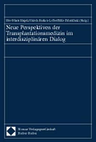 Neue Perspektiven der Transplantationsmedizin im interdisziplinären Dialog
