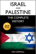 Israel and Palestine: The Complete History [2019 Edition]