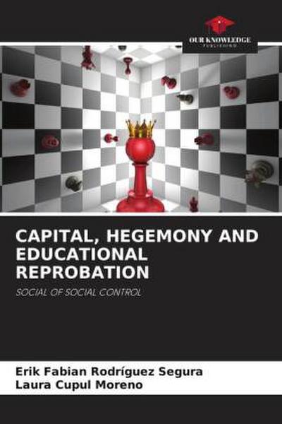 CAPITAL, HEGEMONY AND EDUCATIONAL REPROBATION