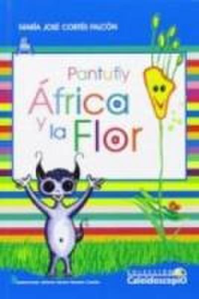 PANTUFLY. AFRICA Y LA FLOR