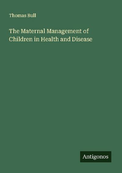 The Maternal Management of Children in Health and Disease