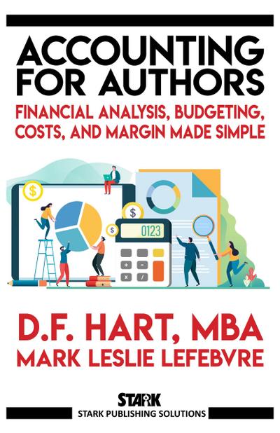Accounting for Authors: Financial Analysis, Budgeting, Costs, and Margin Made Simple (Stark Publishing Solutions, #6)