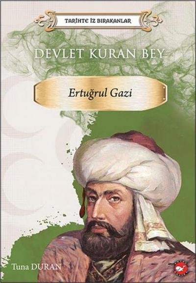 Devlet Kuran Bey Ertugrul Gazi - Tarihte Iz Birakanlar
