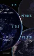 Ein Planet, viele Welten: Die Klima-Parallaxe | Der große indische Historiker über das Dilemma des Klimawandels
