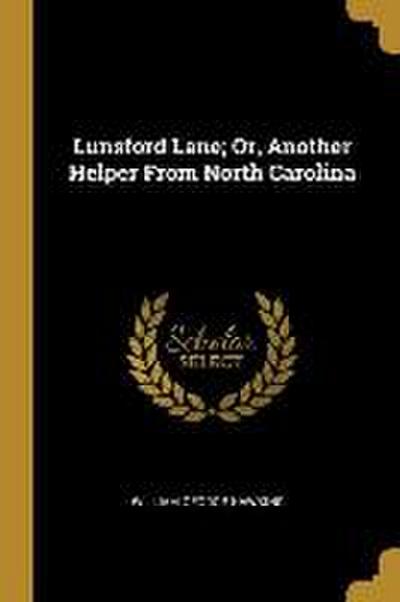 Lunsford Lane; Or, Another Helper From North Carolina