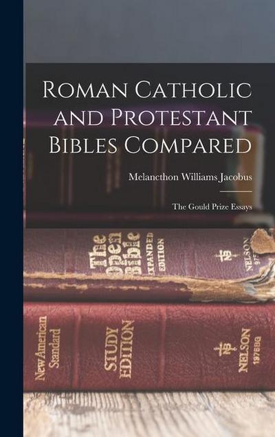 Roman Catholic and Protestant Bibles Compared: The Gould Prize Essays