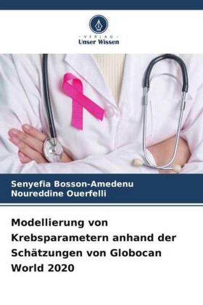 Modellierung von Krebsparametern anhand der Schätzungen von Globocan World 2020