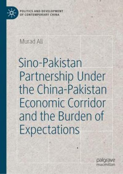 Sino-Pakistan Partnership Under the China-Pakistan Economic Corridor and the Burden of Expectations
