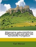 Allgemeine geburtshülfliche Betrachtungen und über