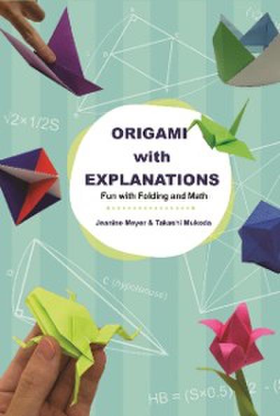 Origami With Explanations: Fun With Folding And Math
