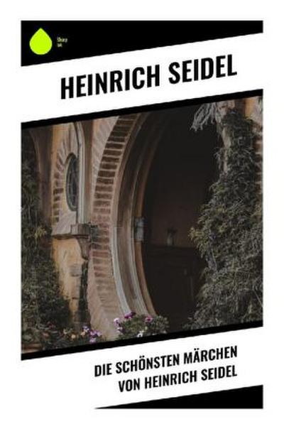 Die schönsten Märchen von Heinrich Seidel
