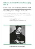 Kaiser Karl V. und das Heilige Römische Reich. Normativität und Strukturwandel eines imperialen Herrschaftssystems am Beginn der Neuzeit