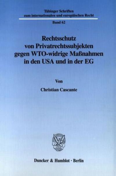 Rechtsschutz von Privatrechtssubjekten gegen WTO-widrige Maßnahmen in den USA und in der EG.