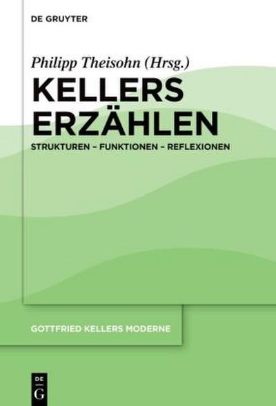 Gottfried Kellers Moderne Kellers Erzählen