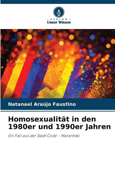 Homosexualität in den 1980er und 1990er Jahren