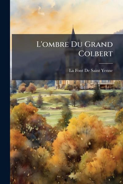 L’ombre Du Grand Colbert