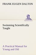 Swimming Scientifically Taught A Practical Manual 