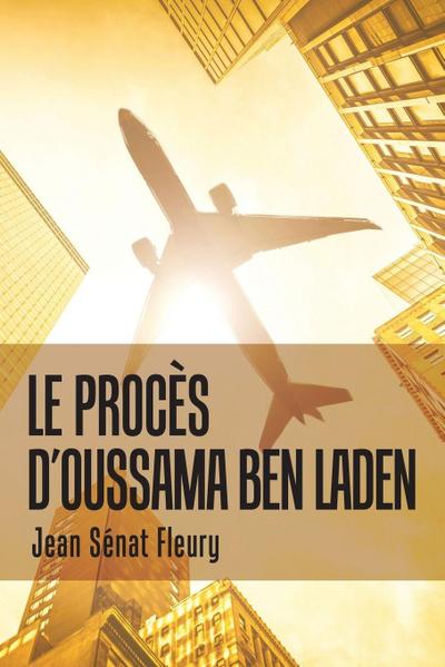 Le Procès                                  D’Oussama Ben Laden