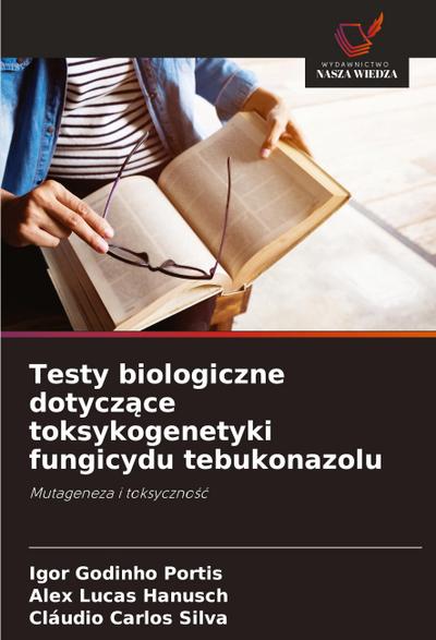 Testy biologiczne dotycz¿ce toksykogenetyki fungicydu tebukonazolu